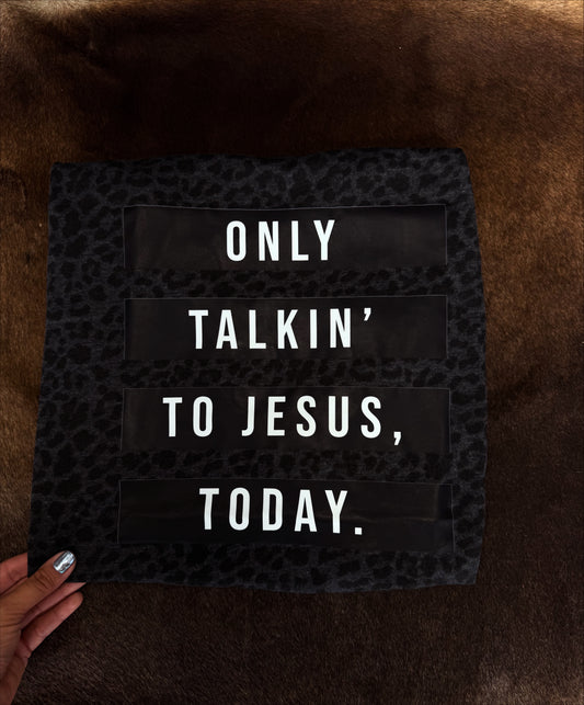 Only Talkin' to Jesus Today