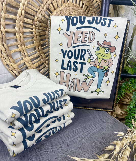 You Just Yeed Your Last Haw